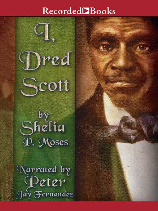 Title details for I, Dred Scott by Shelia P. Moses - Available